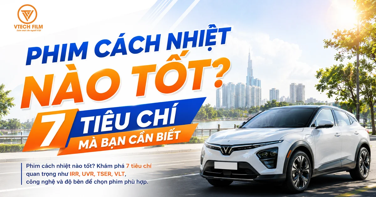 Phim Cách Nhiệt Xe Hơi & Nhà Kính VTech Film Cản UV 100%
