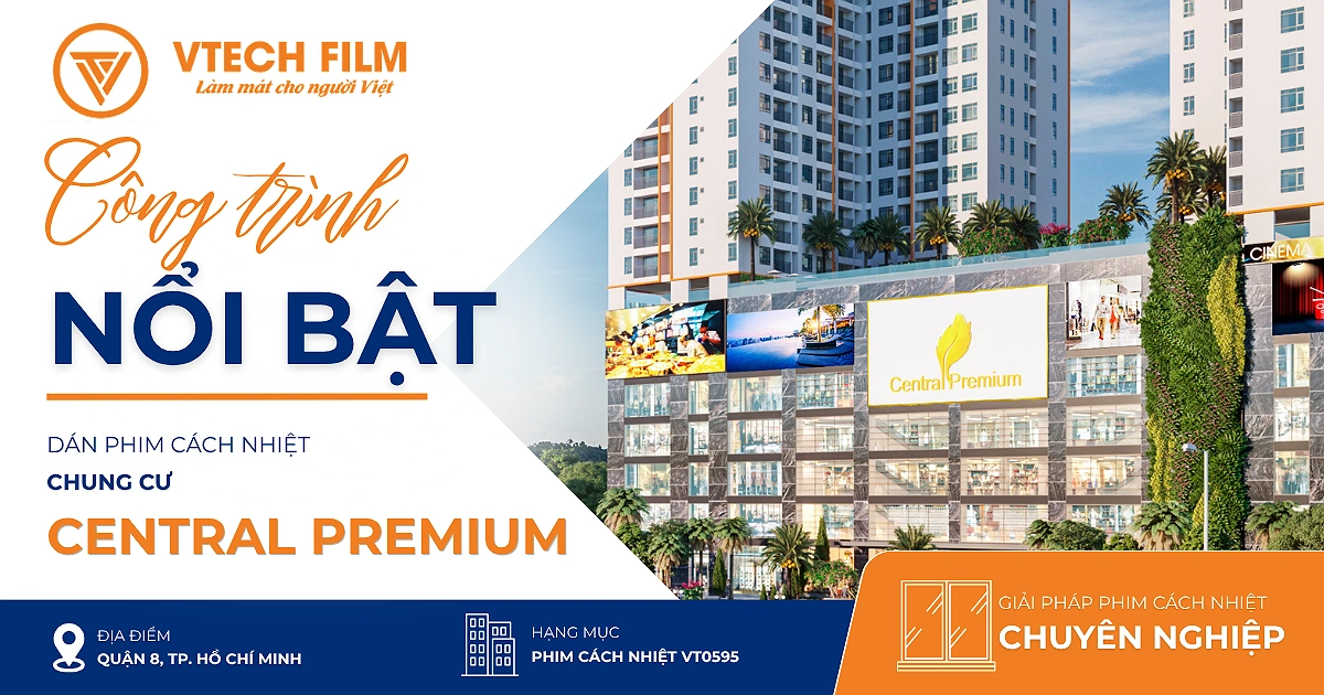 Thi công dán phim cách nhiệt chung cư Central Premium bằng phim Nano Ceramic VT0595 của VTECH FILM.