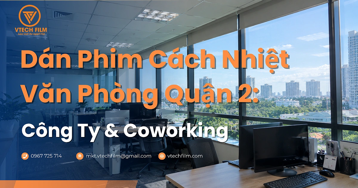 Dán phim cách nhiệt văn phòng quận 2 uy tín, chuyên nghiệp – Vtech Film