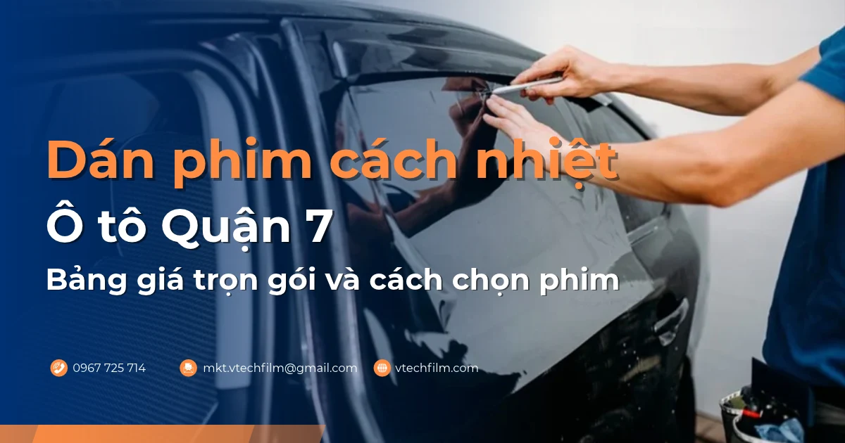 Dán phim cách nhiệt ô tô quận 7 trọn gói của VTECH FILM