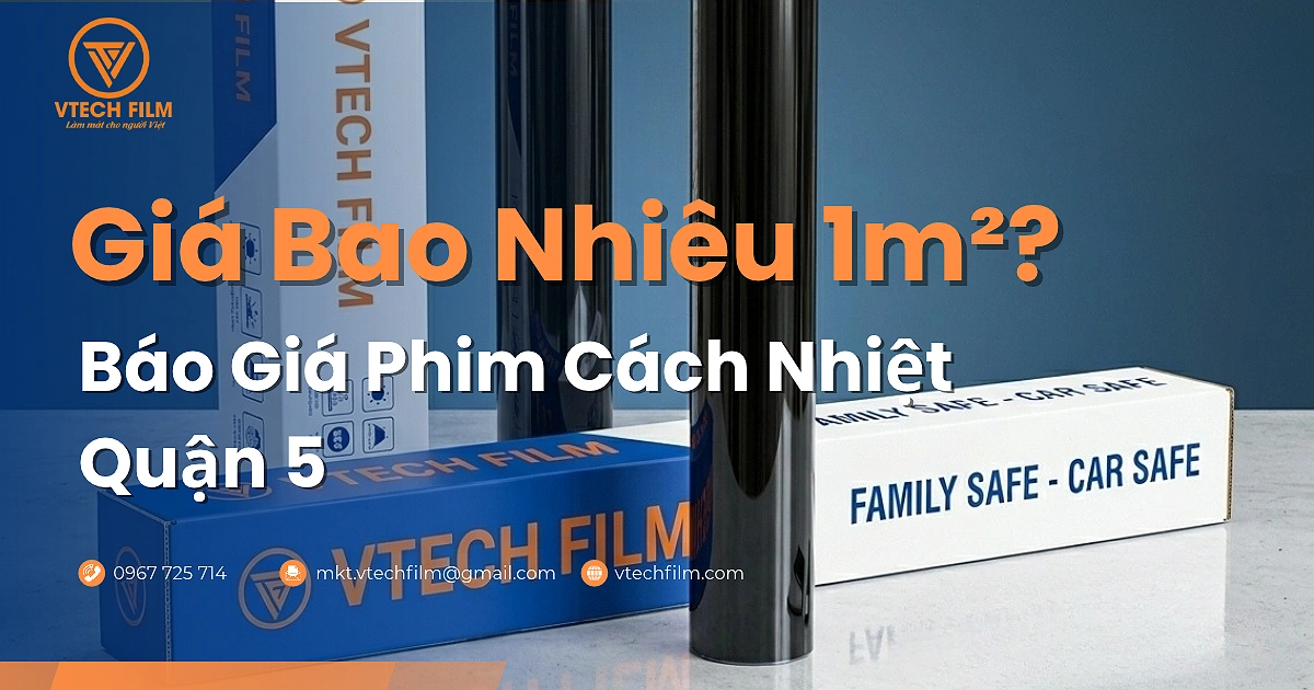 Báo giá phim cách nhiệt quận 5 theo giá mỗi mét vuông – Vtech Film